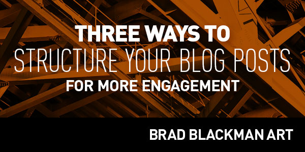 Three Ways to Structure Your Blog Posts for More Engagement